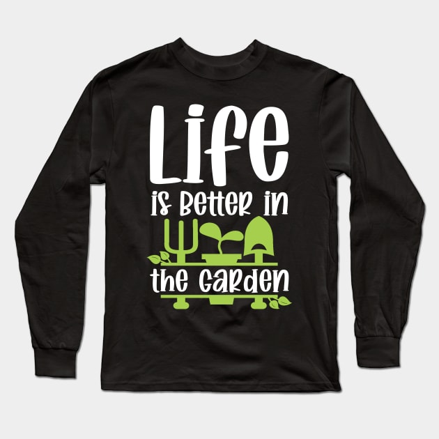 Life Is Better In The Garden Long Sleeve T-Shirt by PlusAdore